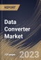 Data Converter Market Size, Share & Industry Trends Analysis Report By Sampling Rate, By Type, By Application, By Regional Outlook and Forecast, 2022 - 2028 - Product Thumbnail Image