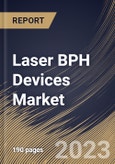 Laser BPH Devices Market Size, Share & Industry Trends Analysis Report By End User, By Procedure, By Type, By Regional Outlook and Forecast, 2022 - 2028- Product Image