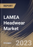 LAMEA Headwear Market Size, Share & Industry Trends Analysis Report By Distribution Channel, By Type, By Country and Growth Forecast, 2022 - 2028- Product Image