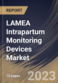 LAMEA Intrapartum Monitoring Devices Market Size, Share & Industry Trends Analysis Report By Product Type, By Method, By End User, By Country and Growth Forecast, 2022 - 2028- Product Image