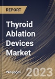 Thyroid Ablation Devices Market Size, Share & Industry Trends Analysis Report By End-use, By Type, By Application, By Product, By Regional Outlook and Forecast, 2022 - 2028- Product Image