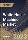 White Noise Machine Market Size, Share & Industry Trends Analysis Report By Distribution Channel, By Application, By Product Type, By Regional Outlook and Forecast, 2022 - 2028- Product Image