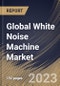 Global White Noise Machine Market Size, Share & Industry Trends Analysis Report By Distribution Channel, By Application, By Product Type, By Regional Outlook and Forecast, 2022 - 2028 - Product Thumbnail Image
