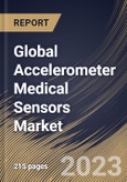 Global Accelerometer Medical Sensors Market Size, Share & Industry Trends Analysis Report By Product, By End-Use, By Application, By Regional Outlook and Forecast, 2022 - 2028- Product Image