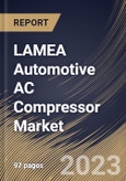 LAMEA Automotive AC Compressor Market Size, Share & Industry Trends Analysis Report By Vehicle Type, By Compressor Type, By Drive Type, By Sales Channel, By Country and Growth Forecast, 2022 - 2028- Product Image