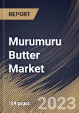 Murumuru Butter Market Size, Share & Industry Trends Analysis Report By Nature, By Distribution Channel, By End User, By Regional Outlook and Forecast, 2022 - 2028- Product Image