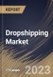 Dropshipping Market Size, Share & Industry Trends Analysis Report By Product Type, By Regional Outlook and Forecast, 2022 - 2028 - Product Thumbnail Image