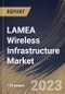 LAMEA Wireless Infrastructure Market Size, Share & Industry Trends Analysis Report By Infrastructure, By Platform, By Type, By Country and Growth Forecast, 2022 - 2028 - Product Thumbnail Image