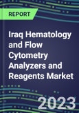 2023-2028 Iraq Hematology and Flow Cytometry Analyzers and Reagents Market - 2023 Supplier Shares, 2023-2028 Test Volume and Sales Segment Forecasts for over 40 Individual Tests, Growth Opportunities- Product Image