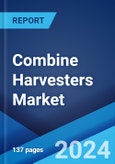 Combine Harvesters Market Report by Type, Type of Movement, Cutting Width, Power, Application, and Region 2024-2032- Product Image