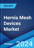 Hernia Mesh Devices Market Report by Hernia Type, Mesh, End User, and Region 2024-2032- Product Image