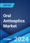 Oral Antiseptics Market by Chemical Composition, Form, Distribution Channel, Application, and Region 2024-2032 - Product Thumbnail Image