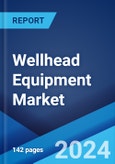 Wellhead Equipment Market Report by Component, Application, Sector, and Region 2024-2032- Product Image