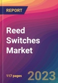 Reed Switches Market Size, Market Share, Application Analysis, Regional Outlook, Growth Trends, Key Players, Competitive Strategies and Forecasts, 2023 to 2031- Product Image