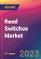 Reed Switches Market Size, Market Share, Application Analysis, Regional Outlook, Growth Trends, Key Players, Competitive Strategies and Forecasts, 2023 to 2031 - Product Thumbnail Image