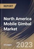 North America Mobile Gimbal Market Size, Share & Industry Trends Analysis Report By Type, By Price Point, By Stabilization Type, By Country and Growth Forecast, 2022 - 2028- Product Image