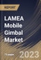 LAMEA Mobile Gimbal Market Size, Share & Industry Trends Analysis Report By Type, By Price Point, By Stabilization Type, By Country and Growth Forecast, 2022 - 2028 - Product Thumbnail Image