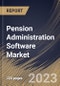 Pension Administration Software Market Size, Share & Industry Trends Analysis Report By Component, By Deployment, By Type, By End User, By Regional Outlook and Forecast, 2022 - 2028 - Product Thumbnail Image