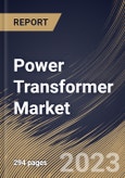 Power Transformer Market Size, Share & Industry Trends Analysis Report By Insulation, By Application, By Rating, By Phase, By Core, By Regional Outlook and Forecast, 2022 - 2028- Product Image