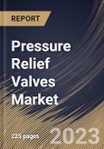 Pressure Relief Valves Market Size, Share & Industry Trends Analysis Report By Pressure, By End User, By Type, By Regional Outlook and Forecast, 2022 - 2028- Product Image