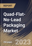 Quad-Flat-No-Lead Packaging Market Size, Share & Industry Trends Analysis Report By Moulding Method, By Terminal Pads, By Type, By Vertical, By Regional Outlook and Forecast, 2022 - 2028- Product Image