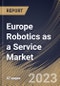 Europe Robotics as a Service Market Size, Share & Industry Trends Analysis Report By Application, By End User, By Country and Growth Forecast, 2022 - 2028 - Product Thumbnail Image