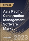 Asia Pacific Construction Management Software Market Size, Share & Industry Trends Analysis Report By Component, By End User, By Deployment Mode, By Building Type,] By Application, By Country and Growth Forecast, 2022 - 2028- Product Image