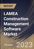 LAMEA Construction Management Software Market Size, Share & Industry Trends Analysis Report By Component, By End User, By Deployment Mode, By Building Type,] By Application, By Country and Growth Forecast, 2022 - 2028- Product Image