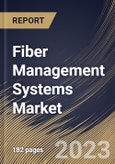 Fiber Management Systems Market Size, Share & Industry Trends Analysis Report By Application, By Type, By Regional Outlook and Forecast, 2022 - 2028- Product Image