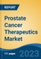 Prostate Cancer Therapeutics Market- Global Industry Size, Share, Trends, Opportunity, and Forecast, 2018-2028F Segmented By Treatment (Hormonal Therapy, Chemotherapy, Immunotherapy, Targeted Therapy, Others), By End User - Product Thumbnail Image