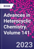 Advances in Heterocyclic Chemistry. Volume 141- Product Image