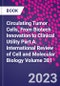 Circulating Tumor Cells, From Biotech Innovation to Clinical Utility Part A. International Review of Cell and Molecular Biology Volume 381 - Product Image