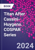 Titan After Cassini-Huygens. COSPAR Series- Product Image