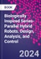 Biologically Inspired Series-Parallel Hybrid Robots. Design, Analysis and Control - Product Image