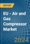 EU - Air and Gas Compressor - Market Analysis, Forecast, Size, Trends and Insights - Product Image