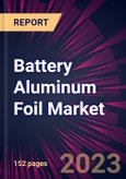 Battery Aluminum Foil Market 2023-2027- Product Image