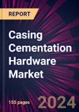 Casing Cementation Hardware Market 2024-2028- Product Image