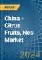 China - Citrus Fruits, Nes - Market Analysis, Forecast, Size, Trends and Insights - Product Thumbnail Image