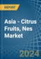 Asia - Citrus Fruits, Nes - Market Analysis, Forecast, Size, Trends and Insights - Product Thumbnail Image