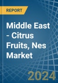 Middle East - Citrus Fruits, Nes - Market Analysis, Forecast, Size, Trends and Insights- Product Image