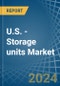 U.S. - Storage units - Market Analysis, Forecast, Size, Trends and Insights - Product Image