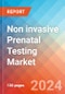 Non invasive Prenatal Testing - Market Insights, Competitive Landscape, and Market Forecast - 2030 - Product Image
