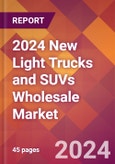 2024 New Light Trucks and SUVs Wholesale Global Market Size & Growth Report with Updated Recession Risk Impact- Product Image