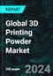 Global 3D Printing Powder Market Report by Powder Type, End User, Regions and Company Analysis 2024-2032 - Product Image
