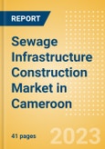 Sewage Infrastructure Construction Market in Cameroon - Market Size and Forecasts to 2026 (including New Construction, Repair and Maintenance, Refurbishment and Demolition and Materials, Equipment and Services costs)- Product Image
