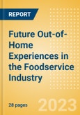 Future Out-of-Home Experiences in the Foodservice Industry - Analyzing Consumer Insights, Trends, Sustainability and Case Studies- Product Image