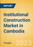 Institutional Construction Market in Cambodia - Market Size and Forecasts to 2026- Product Image