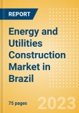 Energy and Utilities Construction Market in Brazil - Market Size and Forecasts to 2026- Product Image