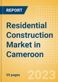 Residential Construction Market in Cameroon - Market Size and Forecasts to 2026- Product Image
