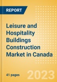 Leisure and Hospitality Buildings Construction Market in Canada - Market Size and Forecasts to 2026 (including New Construction, Repair and Maintenance, Refurbishment and Demolition and Materials, Equipment and Services costs)- Product Image